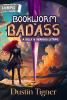 Book cover of Bookworm to Badass: A Silly & Serious LitRPG