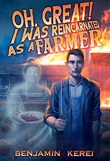 Book cover of Oh, Great! I Was Reincarnated as a Farmer