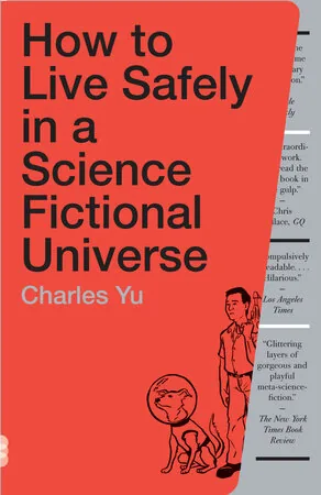 Cover of How to Live Safely in a Science Fictional Universe by Charles Yu