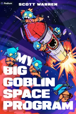 Cover of My Big Goblin Space Program by Scott Warren