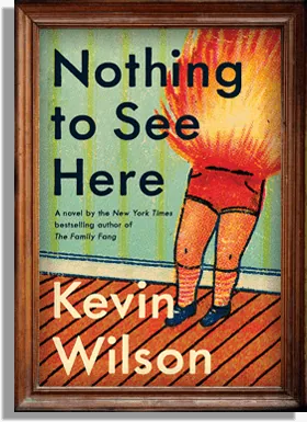 Cover of Nothing to See Here by Kevin Wilson