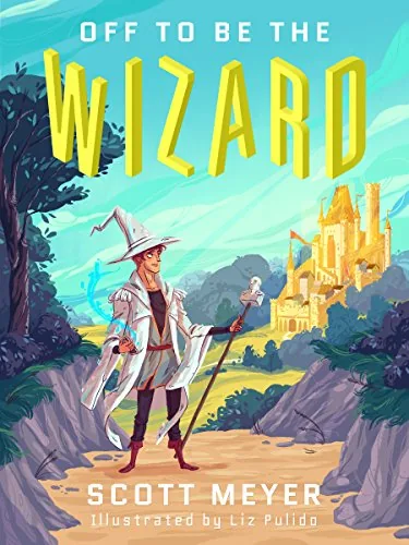 Cover of Off to Be the Wizard by Scott Meyer