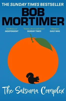 Cover of The Satsuma Complex by Bob Mortimer